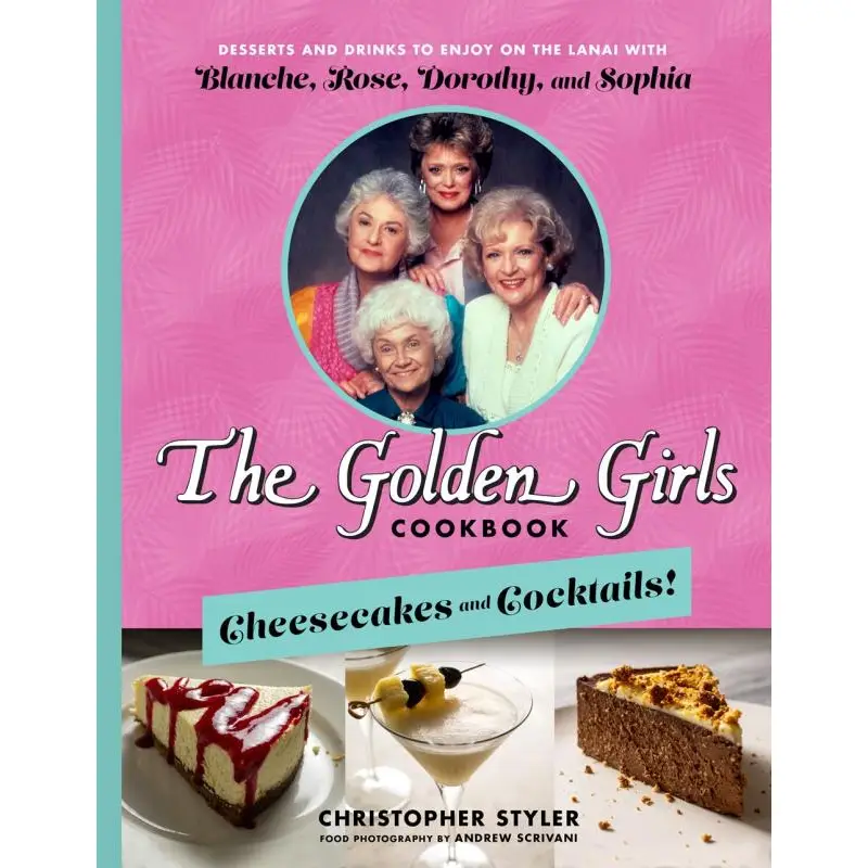 Golden Girls Cookbook: Cheesecakes and Cocktails!