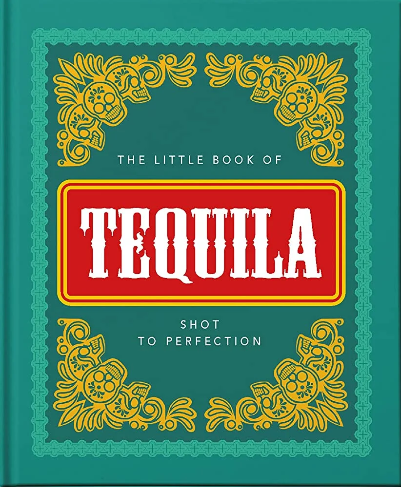 The Little Book of Tequila: Shot to Perfection